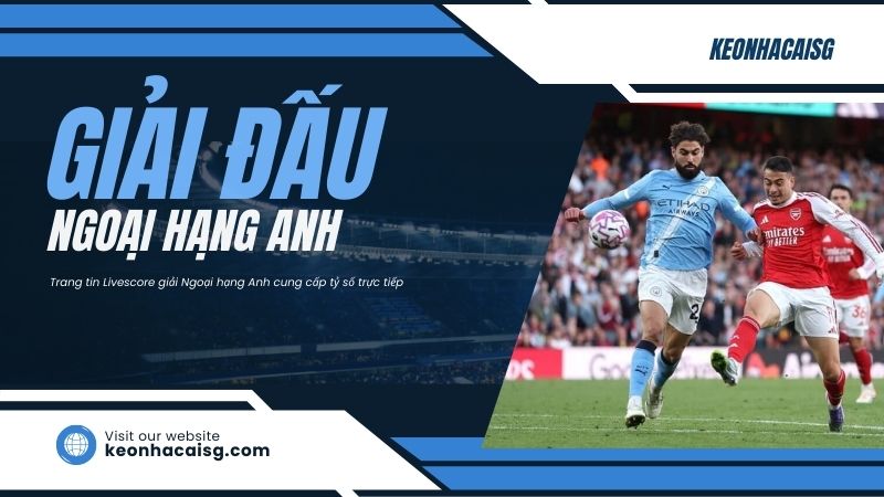Livescore giải Ngoại hạng Anh
